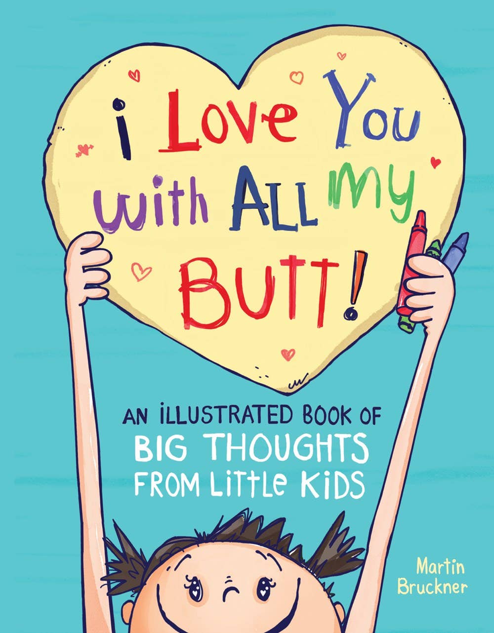 Je t'aime de tout mon cœur ! : De grandes pensées de petits enfants