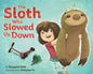 Sloth Who Slowed Us Down