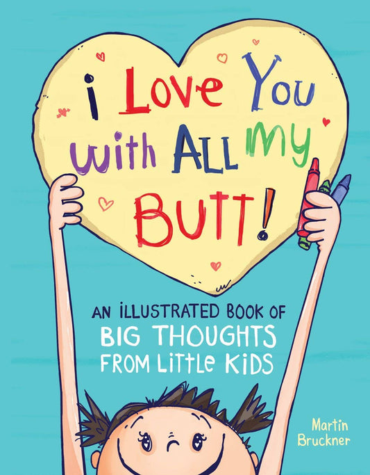Je t'aime de tout mon cœur ! : De grandes pensées de petits enfants