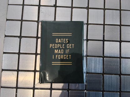 Dates People Get Mad if I forget: Mini Notebook
